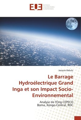 Le Barrage Hydroélectrique Grand Inga et son Impact Socio-Environnemental