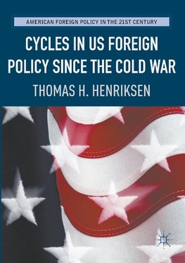 Cycles in US Foreign Policy since the Cold War