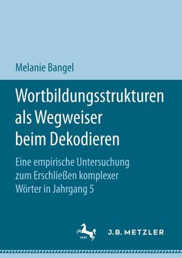 Wortbildungsstrukturen als Wegweiser beim Dekodieren