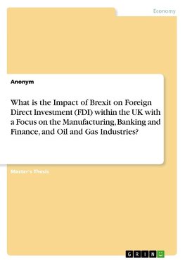 What is the Impact of Brexit on Foreign Direct Investment (FDI) within the UK with a Focus on the Manufacturing, Banking and Finance, and Oil and Gas Industries?