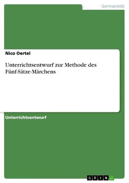 Unterrichtsentwurf zur Methode des Fünf-Sätze-Märchens