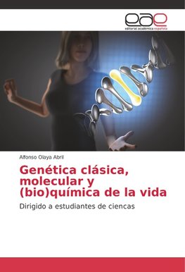 Genética clásica, molecular y (bio)química de la vida