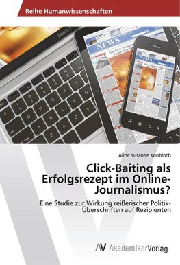 Click-Baiting als Erfolgsrezept im Online-Journalismus?