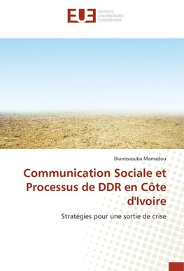 Communication Sociale et Processus de DDR en Côte d'Ivoire