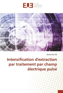 Intensification d'extraction par traitement par champ électrique pulsé