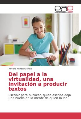 Del papel a la virtualidad, una invitación a producir textos