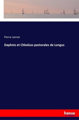 Daphnis et ChloéLes pastorales de Longus