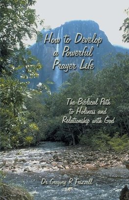 How to Develop a Powerful Prayer Life