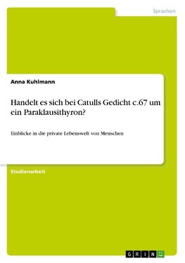 Handelt es sich bei Catulls Gedicht c.67 um ein Paraklausithyron?