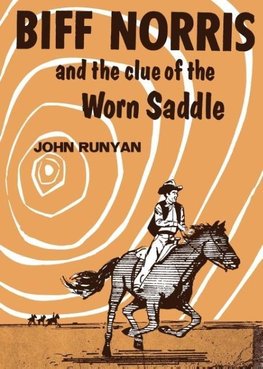 Biff Norris and the Clue of the Worn Saddle