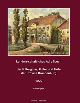 Landwirtschaftliches Adreßbuch der Rittergüter, Güter und Höfe der Provinz Brandenburg, 1929