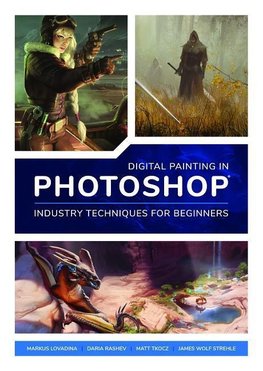 Digital Painting in Photoshop: Industry Techniques for Beginners