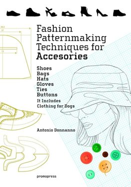 Fashion Patternmaking Techniques For Accessories