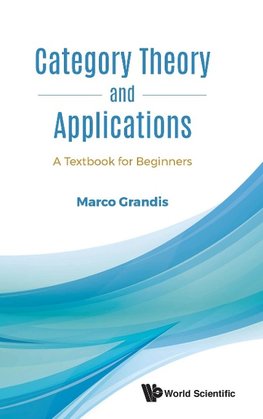 Grandis, M: Category Theory And Applications: A Textbook For