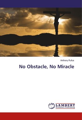 No Obstacle, No Miracle