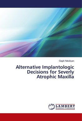 Alternative Implantologic Decisions for Severly Atrophic Maxilla