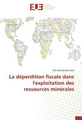 La déperdition fiscale dans l'exploitation des ressources minérales