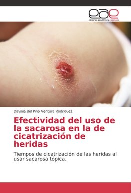 Efectividad del uso de la sacarosa en la de cicatrización de heridas