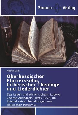 Oberhessischer Pfarrerssohn, lutherischer Theologe und Liederdichter