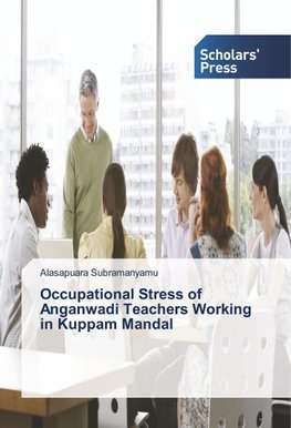 Occupational Stress of Anganwadi Teachers Working in Kuppam Mandal