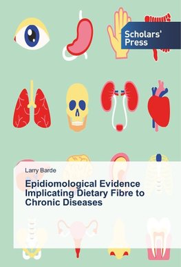 Epidiomological Evidence Implicating Dietary Fibre to Chronic Diseases