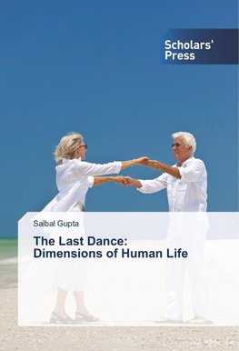 The Last Dance: Dimensions of Human Life