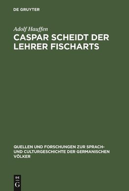 Caspar Scheidt der Lehrer Fischarts