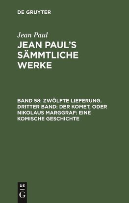 Zwölfte Lieferung. Dritter Band: Der Komet, oder Nikolaus Marggraf. Eine komische Geschichte