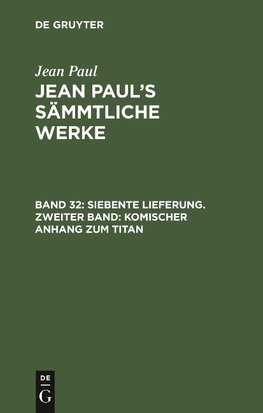 Siebente Lieferung. Zweiter Band: Komischer Anhang zum Titan