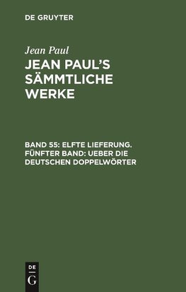 Elfte Lieferung. Fünfter Band: Ueber die deutschen Doppelwörter