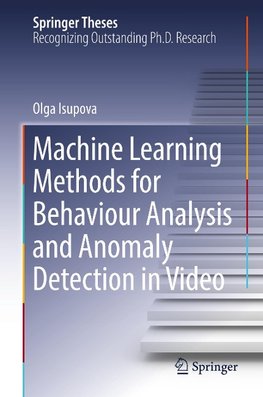 Machine Learning Methods for Behaviour Analysis and Anomaly Detection in Video