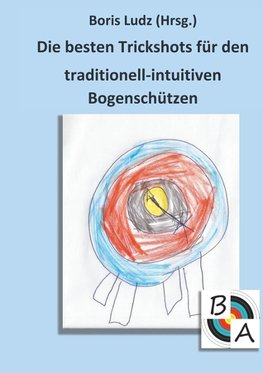 Die besten Trickshots für den traditionell-intuitiven Bogenschützen