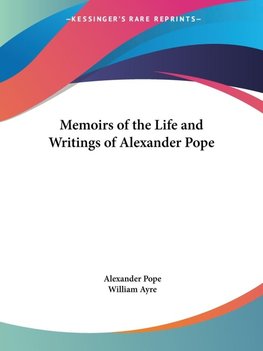 Memoirs of the Life and Writings of Alexander Pope