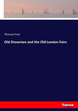 Old Showmen and the Old London Fairs