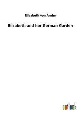 Elizabeth and her German Garden