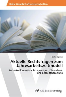 Aktuelle Rechtsfragen zum Jahresarbeitszeitmodell