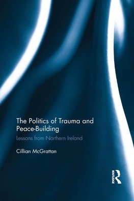 The Politics of Trauma and Peace-Building