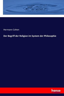 Der Begriff der Religion im System der Philosophie