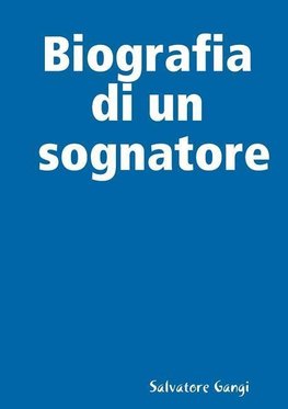 Biografia di un sognatore