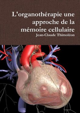 L'organothérapie une approche de la mémoire cellulaire