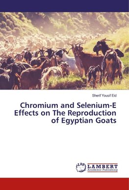 Chromium and Selenium-E Effects on The Reproduction of Egyptian Goats