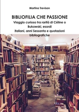 Bibliofilia che passione. Viaggio curioso tra rarità di Céline o Bukowski, esordi italiani, anni Sessanta e quotazioni bibliografiche