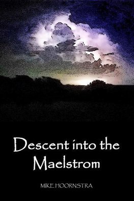 Descent into the Maelstrom