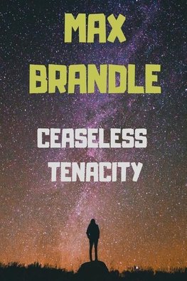 Ceaseless Tenacity