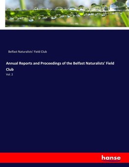 Annual Reports and Proceedings of the Belfast Naturalists' Field Club