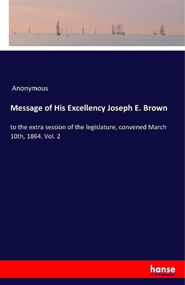 Message of His Excellency Joseph E. Brown