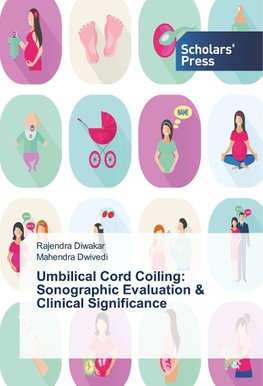 Umbilical Cord Coiling: Sonographic Evaluation & Clinical Significance