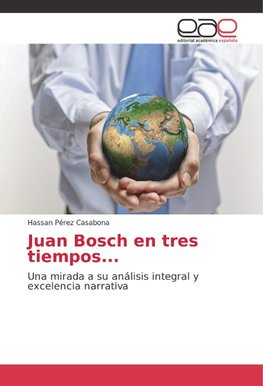 Juan Bosch en tres tiempos...