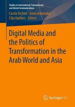 Digital Media and the Politics of Transformation in the Arab World and Asia