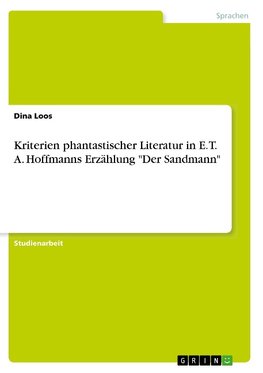 Kriterien phantastischer Literatur in E. T. A. Hoffmanns Erzählung "Der Sandmann"